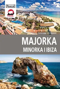 Majorka, Minorka, Ibiza przewodnik ilustrowany - Outlet