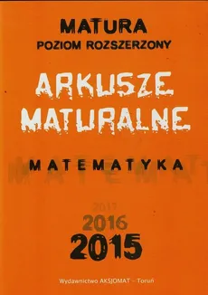 Matura 2015 Matematyka Arkusze maturalne Poziom rozszerzony - Outlet - Dorota Masłowska, Tomasz Masłowski, Piotr Nodzyński