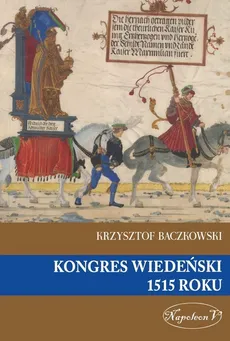 Kongres Wiedeński 1515 roku - Krzysztof Baczkowski