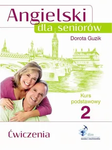 Angielski dla seniorów Kurs podstawowy 2 Ćwiczenia - Outlet - Dorota Guzik