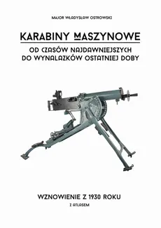 Karabiny maszynowe od czasów najdawniejszych do wynalazków ostatniej doby - Władysław Ostrowski