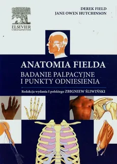 Anatomia Fielda Badanie palpacyjne i punkty odniesienia - Derek Field, Hutchinson Jane Owen