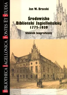 Środowisko Biblioteki Jagiellońskiej 1775-1939 - Brzeski Jan W.