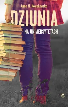 Dziunia na uniwersytetach - Outlet - Nowakowska Anna Maria
