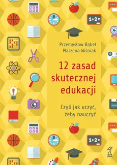 12 zasad skutecznej edukacji - Przemysław Bąbel, Marzena Wiśniak