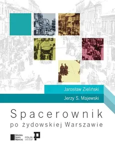 Spacerownik po żydowskiej Warszawie - Majewski Jerzy S., Jarosław Zieliński