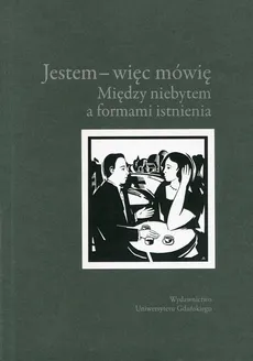 Jestem więc mówię Między niebytem a formami istnienia