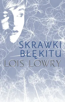 Skrawki błękitu - Outlet - Lois Lowry