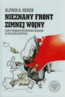 Nieznany front zimnej wojny - Outlet - Reisch Alfred A.