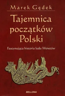 Tajemnica początków Polski - Marek Gędek