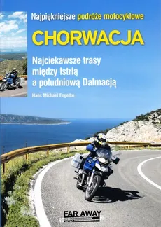 Najpiękniejsze podróże motocyklowe Chorwacja - Outlet - Praca zbiorowa