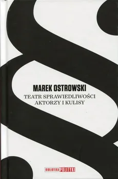 Teatr sprawiedliwości Aktorzy i kulisy - Outlet - Marek Ostrowski