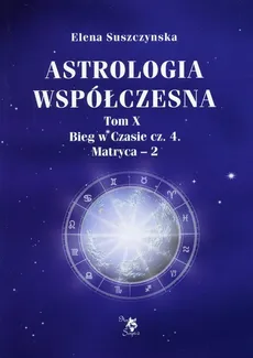 Astrologia współczesna Tom 10 - Elena Suszczynska