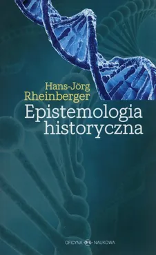 Epistemologia historyczna - Hans-Jörg Rheinberger