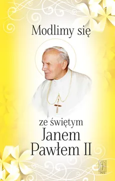 Modlimy się ze świętym Janem Pawłem II - Jan Paweł II