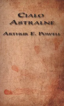 Ciało astralne - Powell Arthur E.