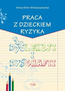 Praca z dzieckiem ryzyka dysleksji i dysgrafii - Outlet - Anna Klim-Klimaszewska