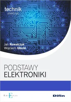 Podstawy elektroniki - Outlet - Wojciech Głocki, Jan Kowalczyk