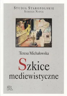 Szkice mediewistyczne - Outlet - Teresa Michałowska
