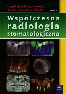 Współczesna radiologia stomatologiczna - Outlet - Różyło Teresa Katarzyna, Ingrid Różyło-Kalinowska