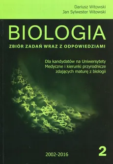 Biologia Matura 2016 Zbiór zadań wraz z odpowiedziami Tom 2 - Outlet - Dariusz Witowski, Witowski Jan Sylwester