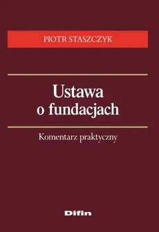 Ustawa o fundacjach - Piotr Staszczyk
