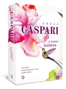 W krainie kolibrów - Sofia Caspari
