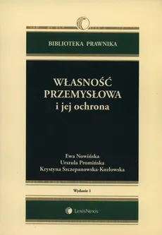 Własność przemysłowa i jej ochrona - Outlet - Ewa Nowińska, Urszula Promińska, Krystyna Szczepanowska-Kozłowska