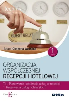 Organizacja współczesnej recepcji hotelowej Cześć 1 T.11.1 - Outlet - Beata Cielecka-Jasińska