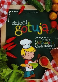 Dzieci gotują - Katarzyna Zioła-Zemczak