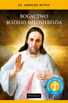 Bogactwo Bożego Miłosierdzia - Andrzej Witko