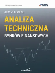 Analiza techniczna rynków finansowych - John J. Murphy