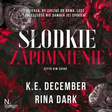 Słodkie zapomnienie - K.E. December, Rina Dark