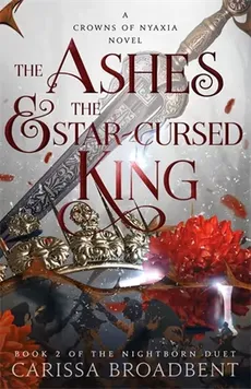 The Ashes and the Star-Cursed King - Outlet - Carissa Broadbent