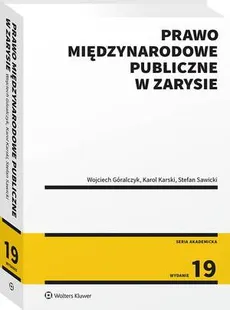 Prawo międzynarodowe publiczne w zarysie - Karol Karski, Stefan Sawicki, Wojciech Góralczyk