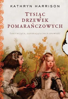 Tysiąc drzewek pomarańczowych - Kathryn Harrison