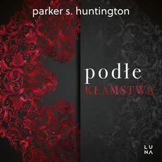 Podłe kłamstwa - Parker S. Huntington