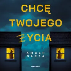 Chcę twojego życia - Amber Garza