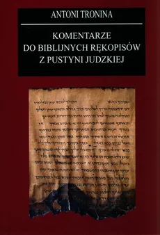 Komentarze do biblijnych rękopisów z Pustyni Judzkiej - Antoni Tronina