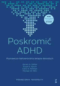 Poskromić ADHD - Otto Michael W., Perlman Carol A., Safren Steven A., Sprich Susan E.
