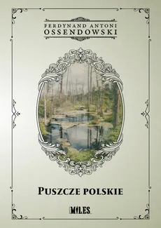 Puszcze polskie - Ossendowski Ferdynand Antoni