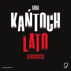 Lato utraconych - Anna Kańtoch