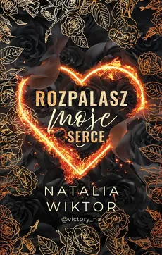 Rozpalasz moje serce - Natalia Wiktor