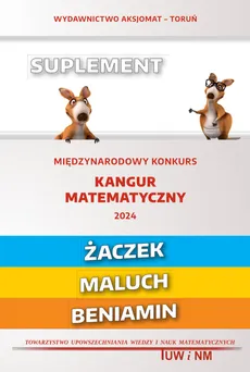 Matematyka z wesołym kangurem Kangur matematyczny 2024 Suplement (Żaczek/Maluch/Beniamin)