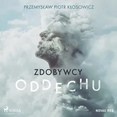 Zdobywcy oddechu - Przemysław Piotr Kłosowicz