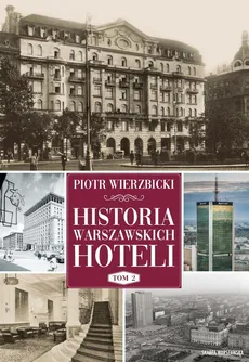 Historia warszawskich hoteli. Tom 2 - Piotr Wierzbicki
