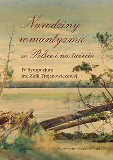 Narodziny romantyzmu w Polsce i na świecie - Zofia Dambek-Giallelis, Maciej Junkiert, Krzysztof Trybuś