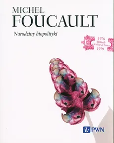 Narodziny biopolityki - Michel Foucault