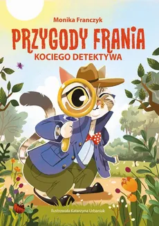 Przygody Frania – kociego detektywa - Monika Franczyk