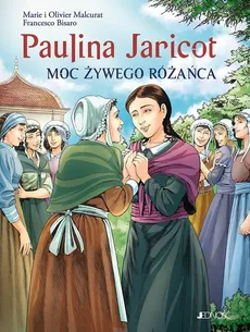 Paulina Jaricot - Malcurat Marie, Olivier Malcurat